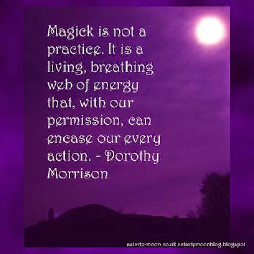 Magick Is A Living Breathing Web Of Energy Dorothy Morrison Inspirational Quote