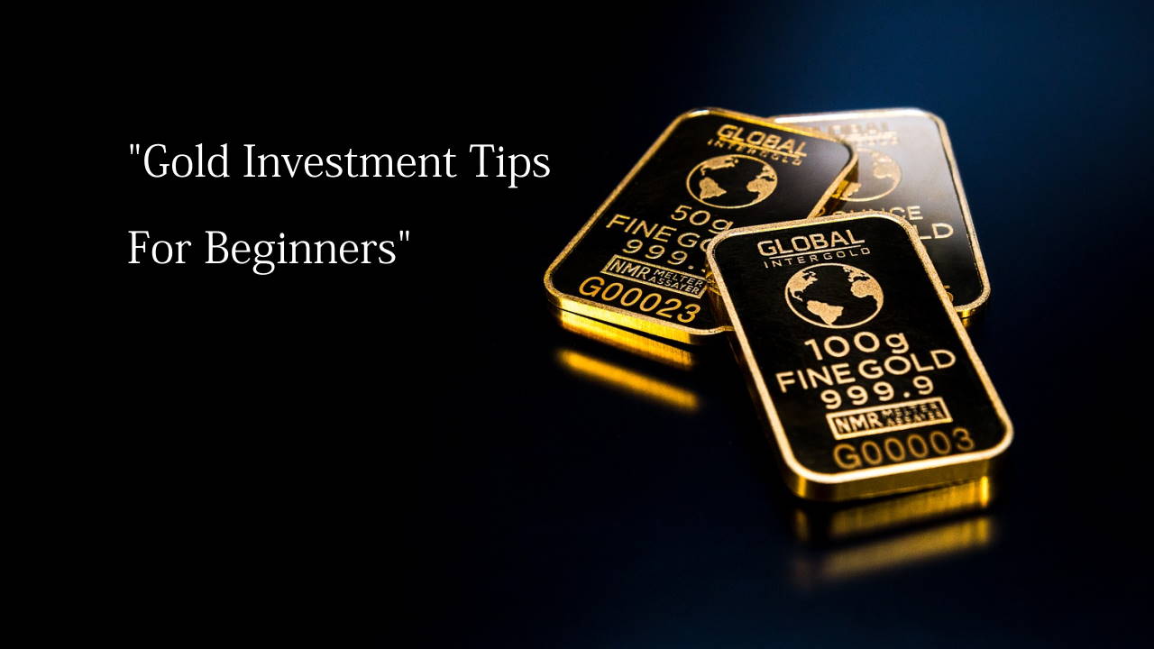 Gold Investment Tips For Beginners