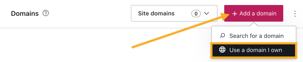 An arrow pointing to othe Add a domain button and a drop-down with Use a domain I own highlighted.