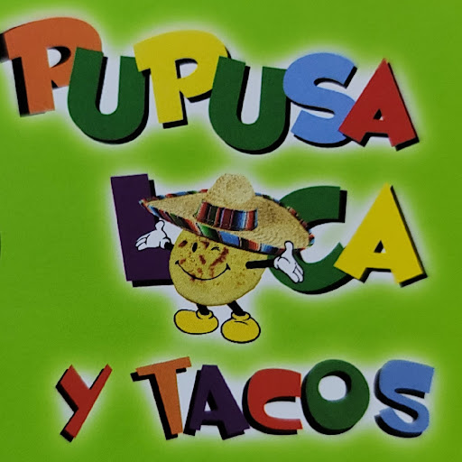 Pupusa Loca Y Tacos