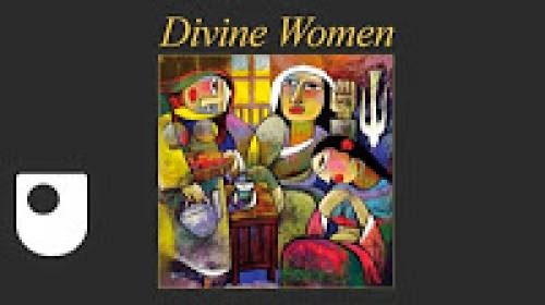 Divine Women Hidden History Of Women In Religion