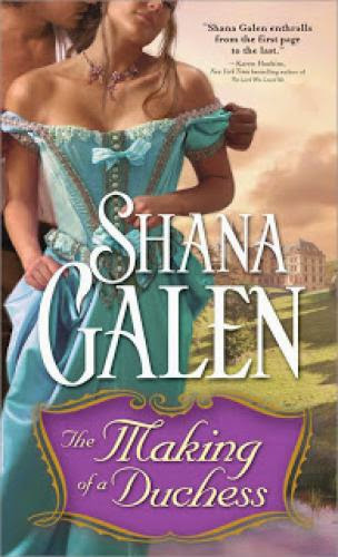 Historical Romance Review The Making Of A Duchess By Shana Galen