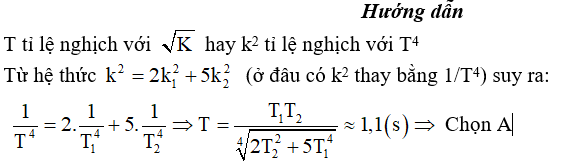 Một vật nhỏ m lần lượt liên kết với các lò xo có độ cứng k1, k2 và k thì chu kỳ dao động lần lượt bằng T1 = 1,6s, T2 = 1,8 s và T. Nếu  thì T bằng bao nhiêu?