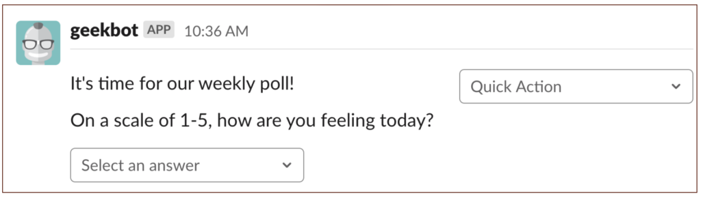 Geekbot auto message: "It's time for our weekly poll! On a scale of 1-5, how are you feeling today?"