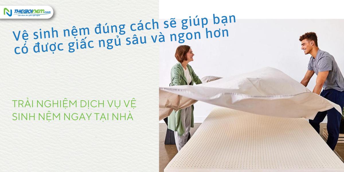 Vệ sinh nệm đúng cách sẽ giúp bạn có được giấc ngủ sâu và ngon hơn