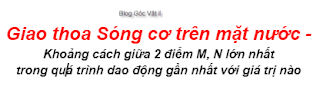 Giao thoa Sóng cơ trên mặt nước - Khoảng cách giữa 2 điểm M, N lớn nhất 
trong quá trình dao động gần nhất với giá trị nào
