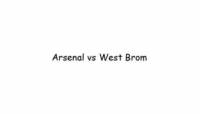 Arsenal vs West Brom