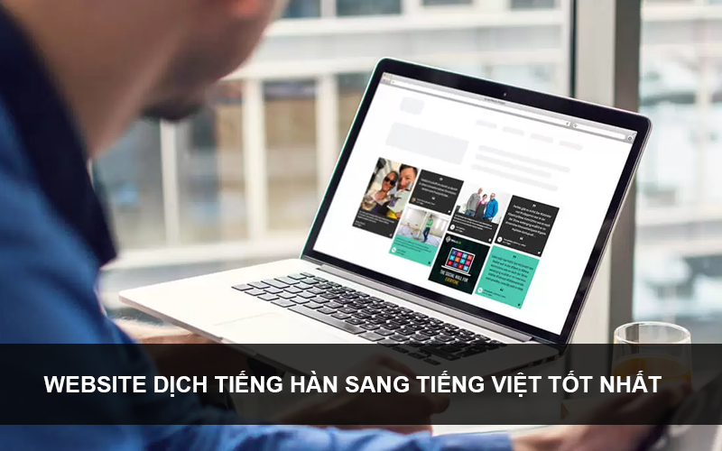 Top 5 phần mềm dịch tiếng Hàn hàng đầu bạn phải biết