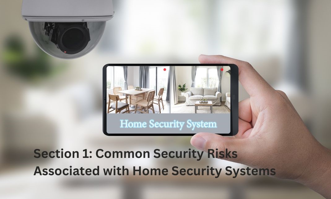 Section 1: Common Security Risks Associated with Home Security Systems