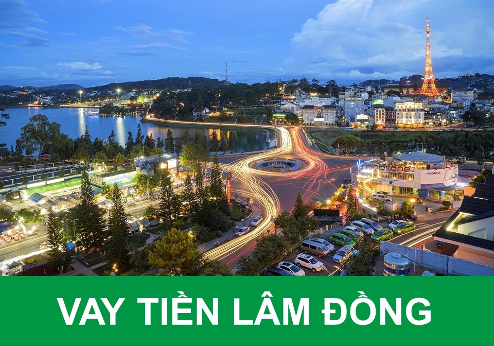 Vay tiền Lâm Đồng
