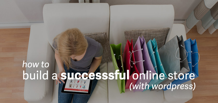 Como construir uma loja online de sucesso com o WordPress