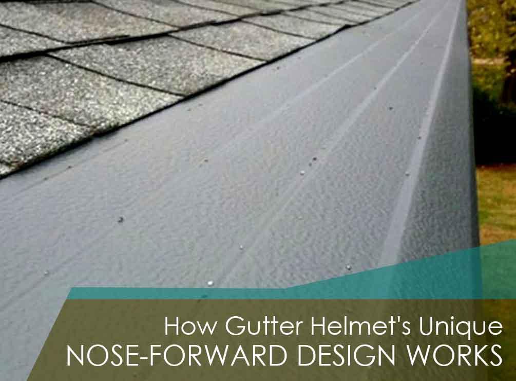 How Gutter Helmet's Unique NoseForward Design Works