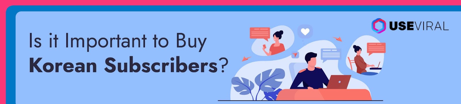  Is it Important to Buy Korean Subscribers ? 