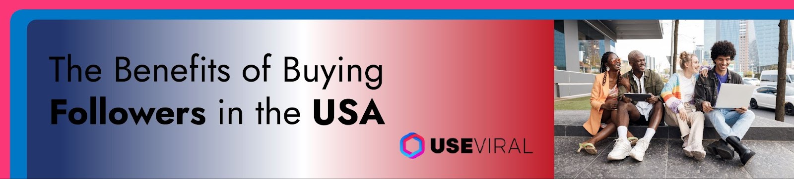The Benefits of Buying Followers in the USA
