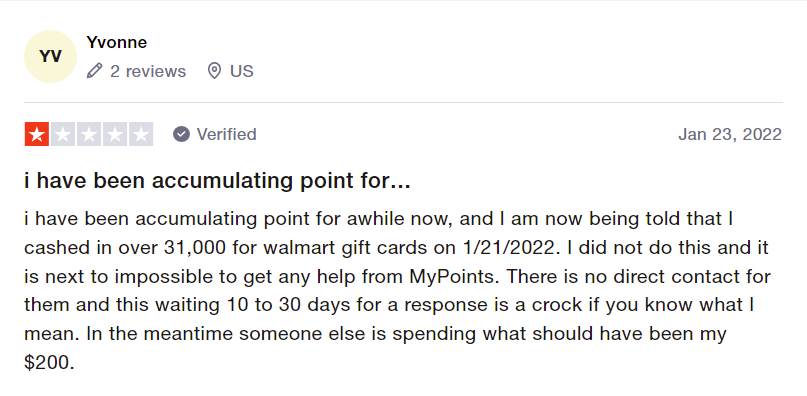 1-star MyPoints review says they have accumulated points for a long time and a hacker stole 31,000 points for a Walmart gift card. They are having trouble reaching customer support.
