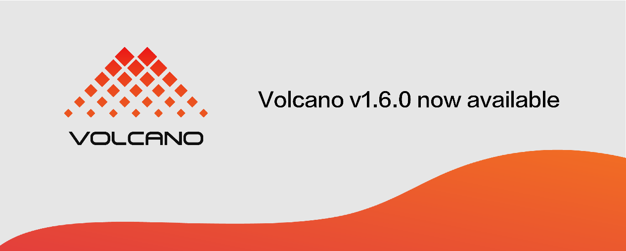 Volcano v1.6.0 is now available