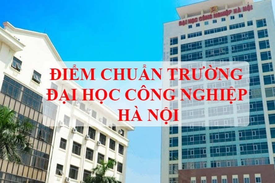 Mức điểm chuẩn đại học công nghiệp Hà Nội