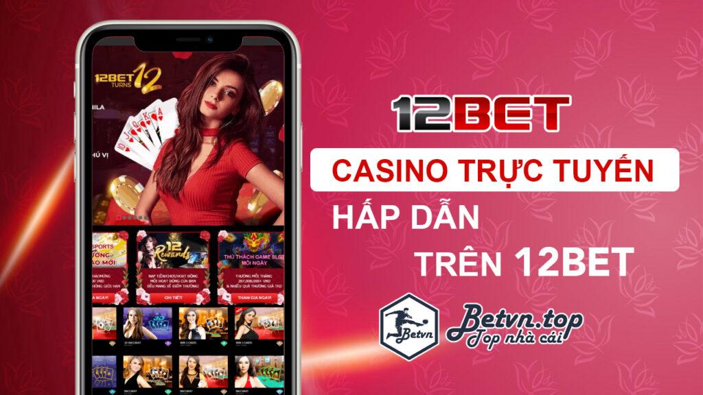 Casino trực tuyến online tại 12Bet nhà cái uy tín năm 2021