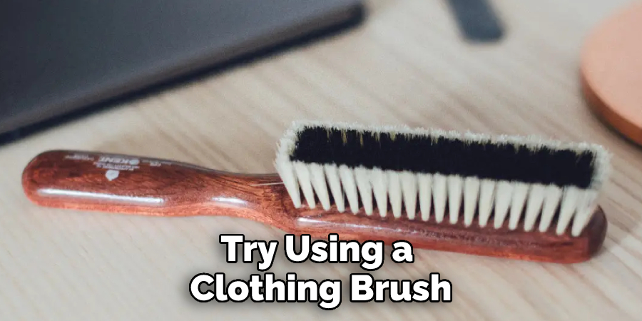 Try Using a Clothing Brush