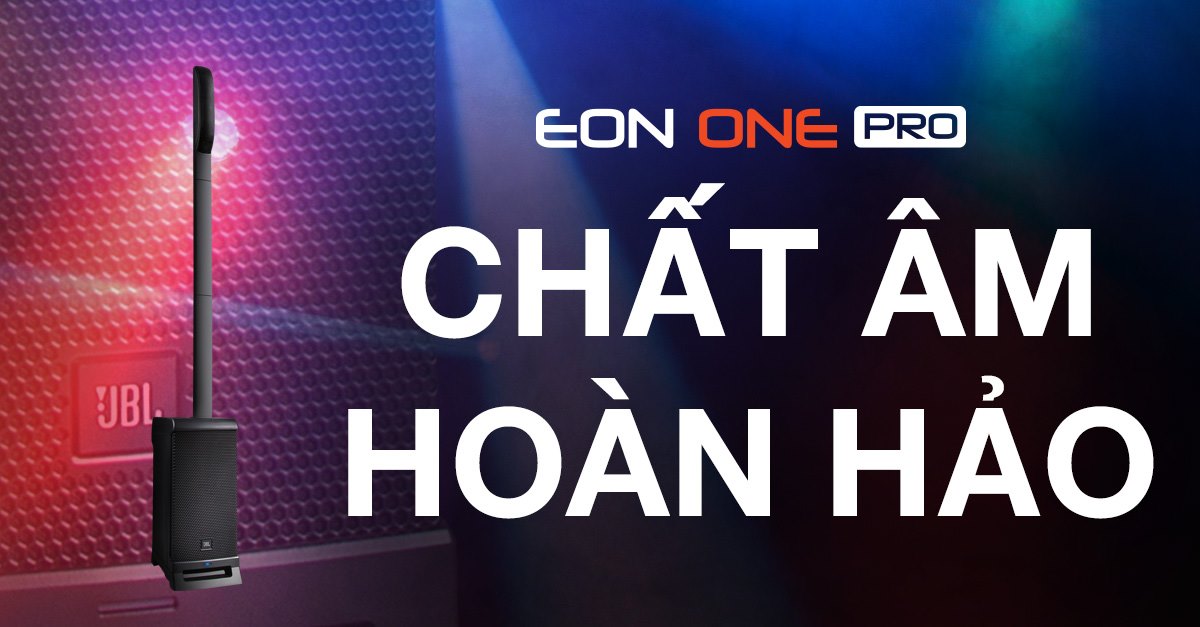 Vì sao nên chọn loa JBL Eon One Pro hát acoustic, karaoke