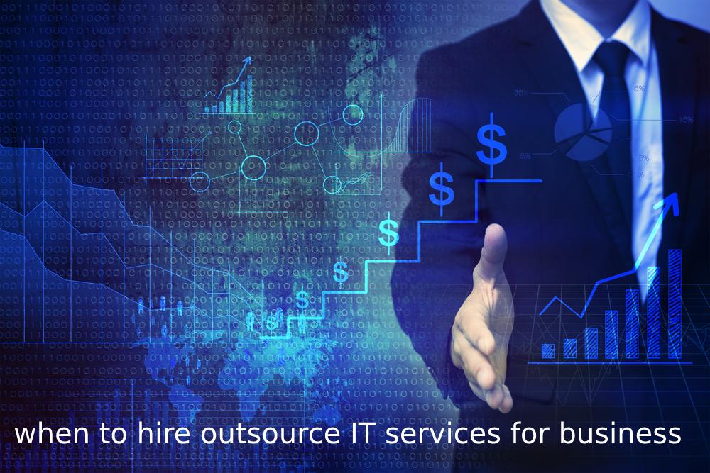 When to Hire Outsource IT Services for business