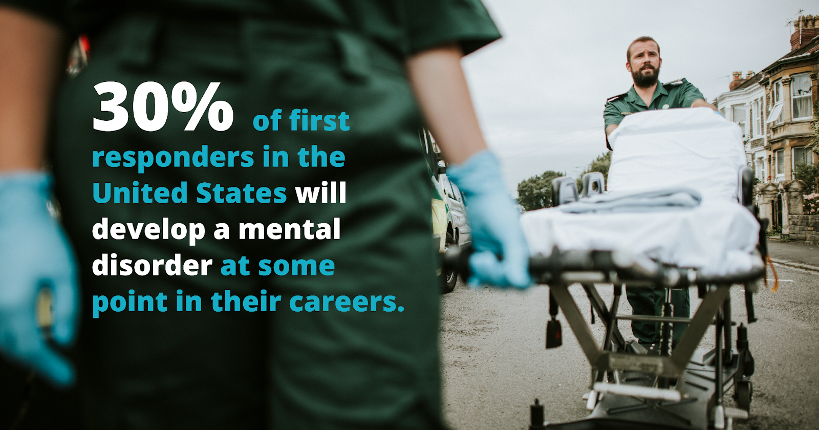 30% of first responders in the united states will develop a mental disorder at some point in their careers.