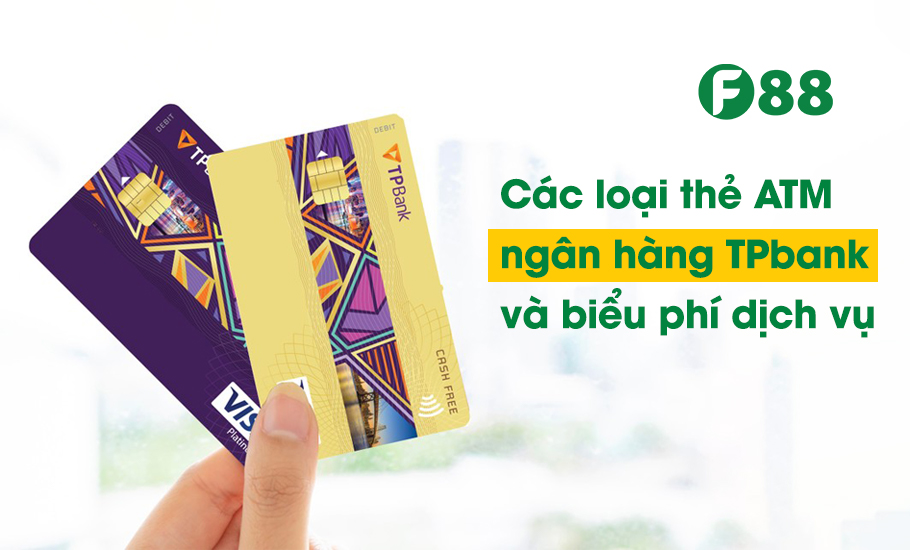 Các loại thẻ ATM ngân hàng TPbank và biểu phí dịch vụ