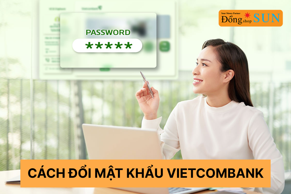 Hướng dẫn cách đổi mật khẩu ứng dụng Internet Banking Vietcombank