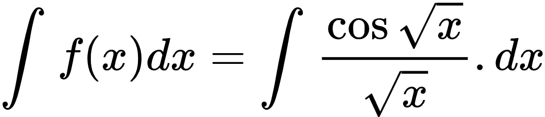 {"code":"\\begin{align*}\n{\\int_{}^{}f\\left(x\\right)dx}&={\\int_{}^{}\\frac{\\cos{\\sqrt[]{x}}}{{\\sqrt[]{x}}}.dx}\t\n\\end{align*}","type":"align*","id":"2-0-1-1-1-1-1-1-1-1-1-1-2-1-1-1-1-1-1-1-1-1-1-1-1-1-0","font":{"family":"Arial","size":10,"color":"#000000"},"ts":1600171431285,"cs":"kkp167XIR5tctVz10lmFAQ==","size":{"width":184,"height":40}}