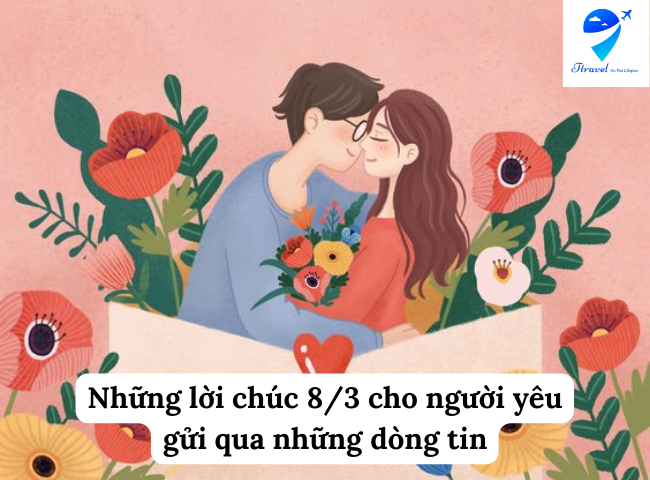 Những lời chúc 8/3 cho người yêu gửi qua những dòng tin