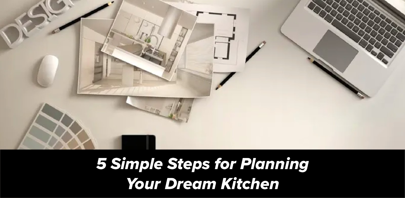 5 Simple Steps for Planning Your Dream Kitchen