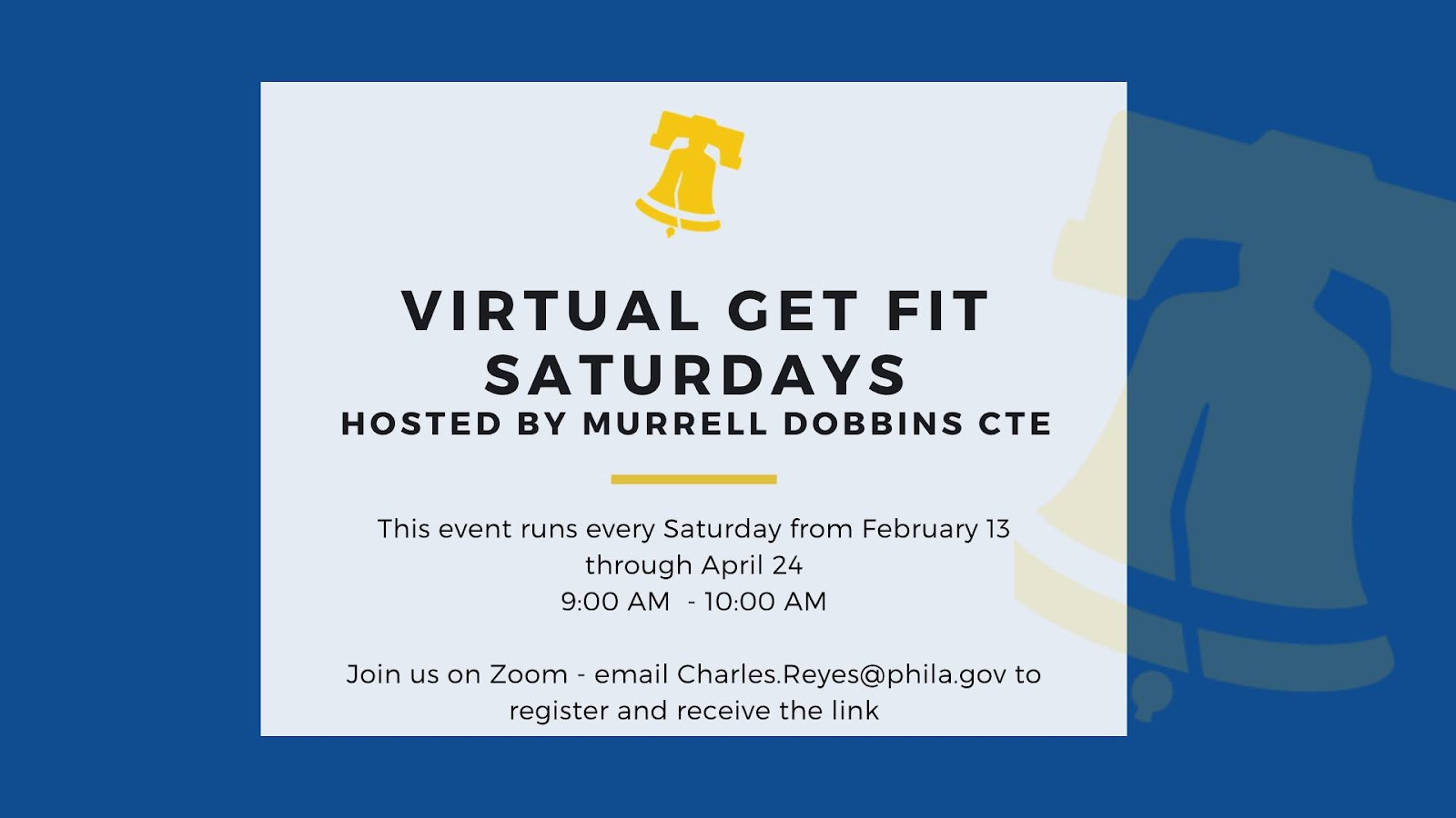 May be an image of text that says 'VIRTUAL GET FIT SATURDAYS HOSTED BY MURRELL DOBBINS cTE This event runs every Saturday from February 13 through April 24 9:00 AM -10:00 AM Join us on Zoom email Charles.Reyes@phila.gov to register and receive the link'