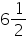 «math xmlns=¨http://www.w3.org/1998/Math/MathML¨»«mn»6«/mn»«mfrac»«mn»1«/mn»«mn»2«/mn»«/mfrac»«/math»