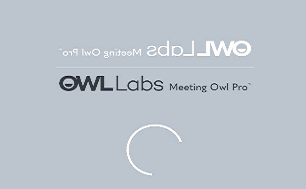 The Owl Labs loading screen takes a long time to clear - Owl Labs