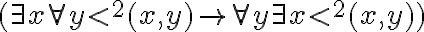 (exists xforall y <^2(x, y)rightarrow forall yexists x <^2(x, y))