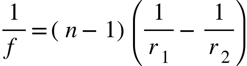 <math xmlns="http://www.w3.org/1998/Math/MathML"><mfrac><mn>1</mn><mi>f</mi></mfrac><mo>=</mo><mfenced><mrow><mi>n</mi><mo>-</mo><mn>1</mn></mrow></mfenced><mfenced><mrow><mfrac><mn>1</mn><msub><mi>r</mi><mn>1</mn></msub></mfrac><mo>-</mo><mfrac><mn>1</mn><msub><mi>r</mi><mn>2</mn></msub></mfrac></mrow></mfenced></math>