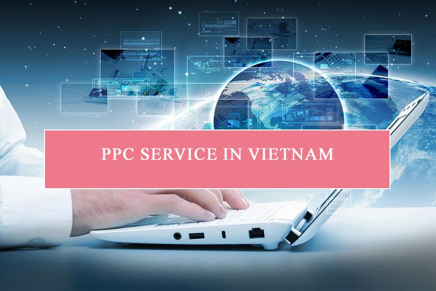 Tầm quan trọng của PPC service in Vietnam 