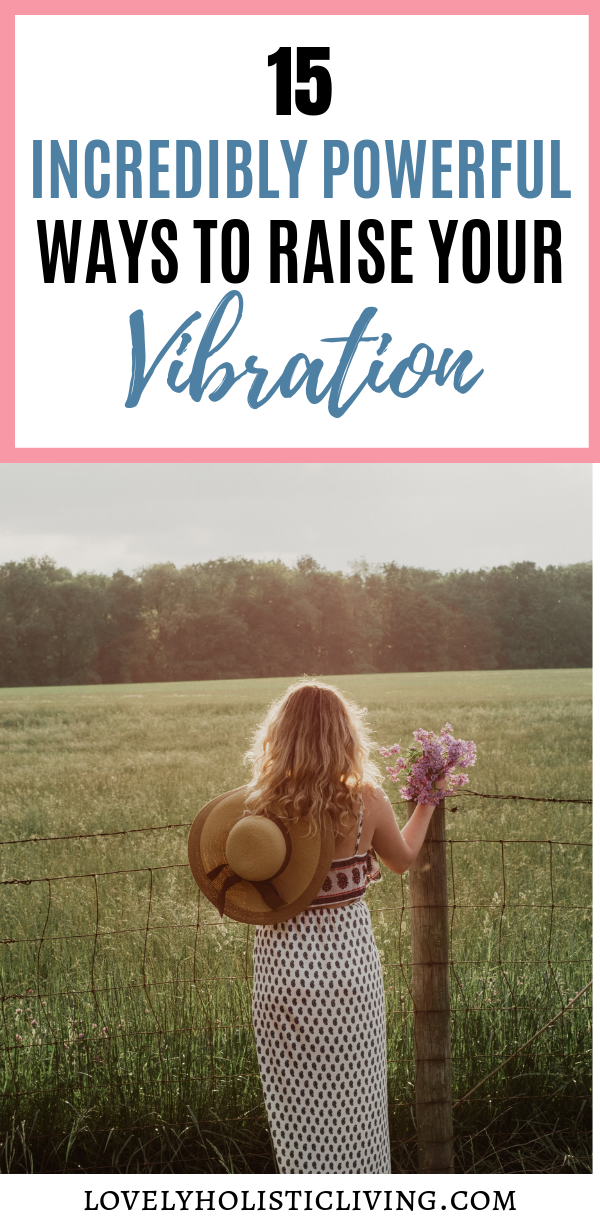 How to raise your vibrations and fill yourself with good vibes!
