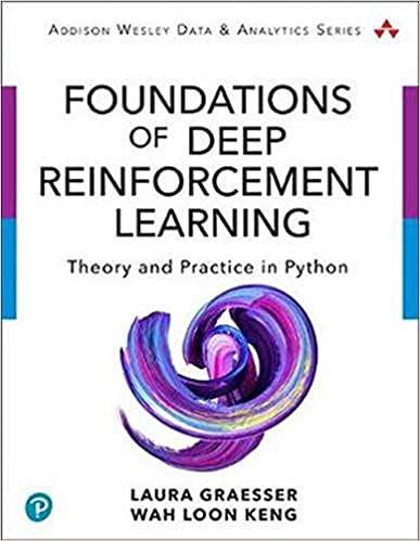 Foundations of Deep Reinforcement Learning — Theory and Practice in Python