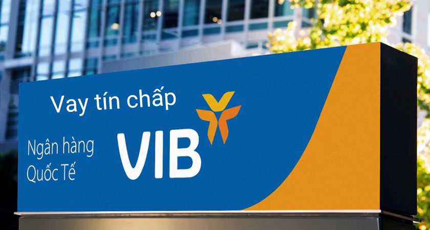 Hiểu về vay tín chấp ngân hàng quốc tế VIB
