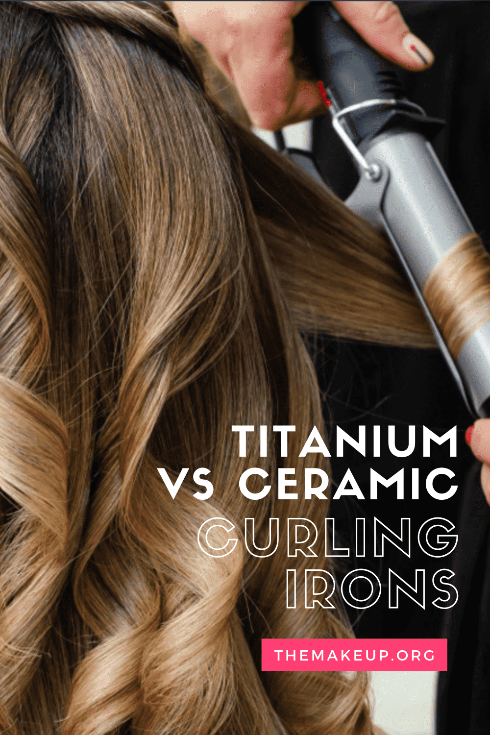 Titanium Vs Ceramic Flat Irons & Curling Irons: What To Use?