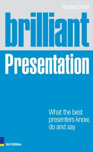 Brilliant Presentation: What the best presenters know, do and say (Brilliant  Business) eBook : Hall, Richard: Amazon.co.uk: Books