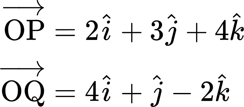 {"code":"\\begin{align*}\n{\\overrightarrow{\\text{OP}}}&={2\\hat{i}+3\\hat{j}+4\\hat{k}}\\\\\n{\\overrightarrow{\\text{OQ}}}&={4\\hat{i}+\\hat{j}-2\\hat{k}}\t\n\\end{align*}","id":"38-0-0-1-1-0","type":"align*","aid":null,"font":{"color":"#000000","family":"Arial","size":10},"ts":1605007505057,"cs":"fNEvrBqnpeOhps7RRqYfUg==","size":{"width":129,"height":56}}