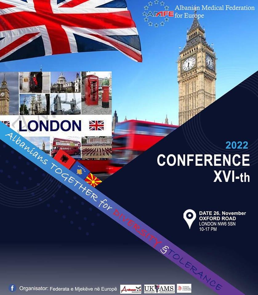 Ist möglicherweise ein Bild von Tower of London und Text „Albanian Medical Federation AIFE for Europe LONDON ZN 来 Albantas Albanians TOGETHER for DIVERSITY $ 2022 CONFERENCE XVI-th DATE 26. November OXFORD ROAD LONDON NW6 5SN 10-17P Organisator: Federata Mjekeve nẽ Europë A UK AMS“