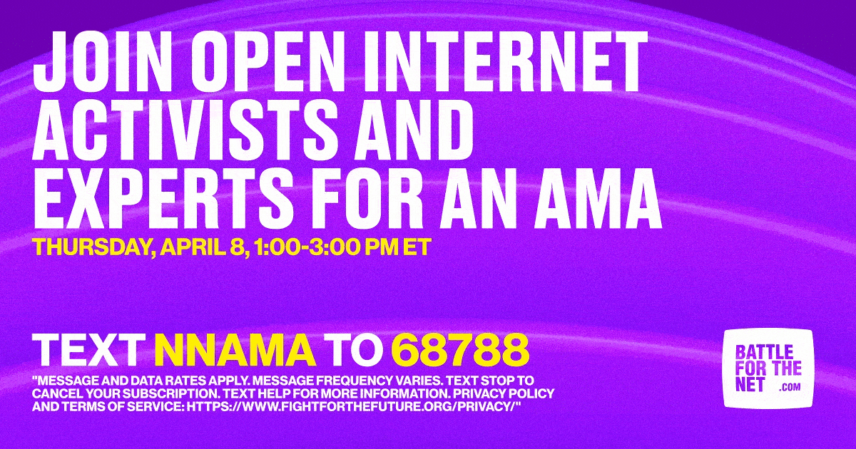 Join open internet activists and experts for an AMA. Text NNAMA to 68788