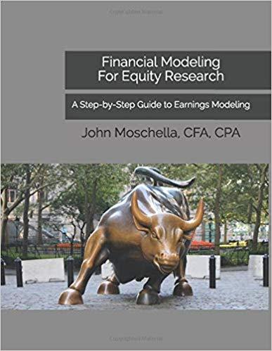 financial modeling for equity research: a step-by-step guide to earnings modeling by john moschella, cfa cpa