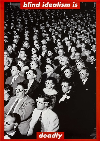 blind idealism is deadly by barbara kruger