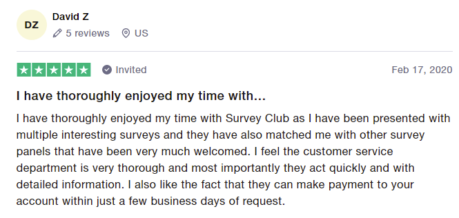 5-star Survey Club review says they enjoy urvey Club and te interesting surveys they take. They love the customer service department and find them to be thorough and fast acting. Payments are fast. 