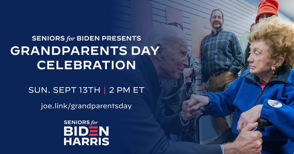 Seniors for Biden Presents Grandparents Day Celebration Sunday September 13th at 2pm ET Seniors for Biden Presents Grandparents Day Celebration Sunday September 13th at 2pm ET