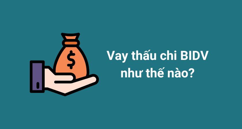 Vay thấu chi tại ngân hàng BIDV
